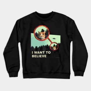 I want 2 believe in kitties Crewneck Sweatshirt